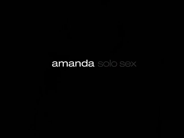 Amanda's solo pussy play and slow masturbation with toys