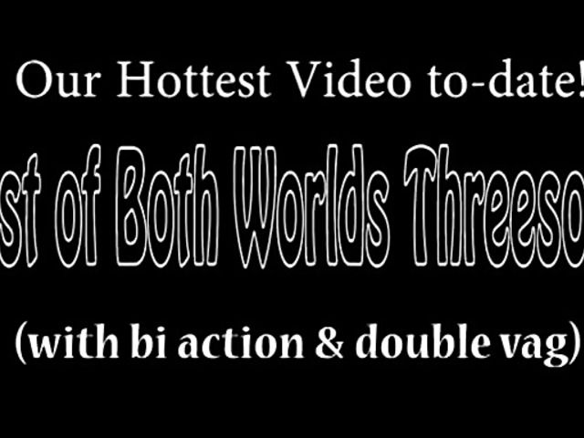 Best of Both Worlds Threesome