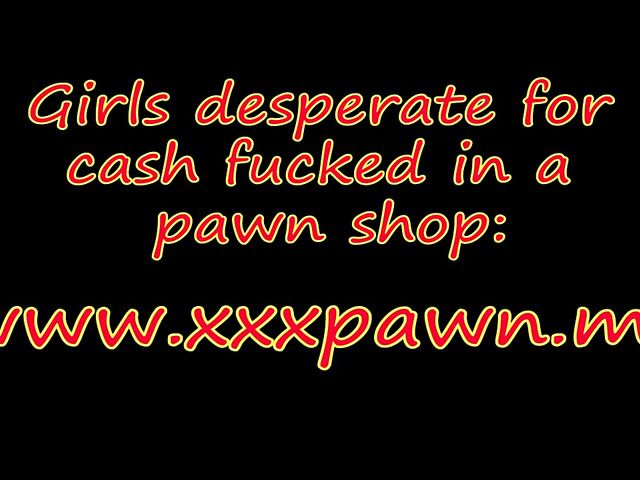 Amateur babe sells her books and ripped by nasty pawn guy